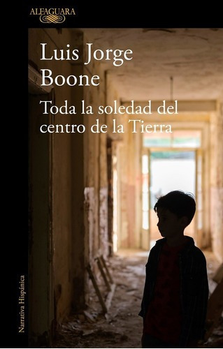 Toda La Soledad Del Centro De La Tierra - Luis Jorge Boone