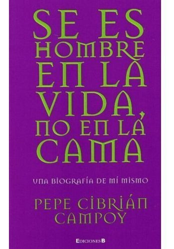 Se Es Hombre En La Vida No En La Cama - Cibrian Pepe