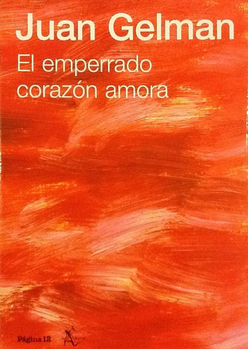 El Emperrado Corazón Amora - Juan Gelman