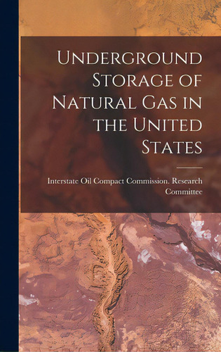 Underground Storage Of Natural Gas In The United States, De Interstate Oil Compact Commission Re. Editorial Hassell Street Pr, Tapa Dura En Inglés