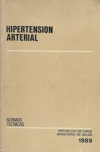 Libro : Hipertensión Arterial Normas Técnicas / Chile 1989