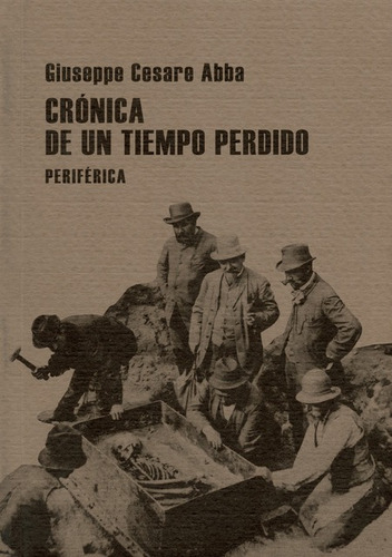 Cronica De Un Tiempo Perdido, De Abba, Giuseppe Cesare. Editorial Periférica, Tapa Blanda, Edición 1 En Español, 2009