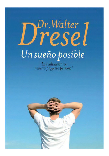 Un Sue¤o Posible, De Walter Dressel. Editorial Grijalbo, Tapa Blanda En Español