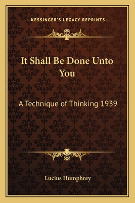 Libro It Shall Be Done Unto You: A Technique Of Thinking ...