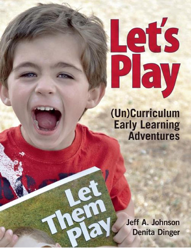 Libro:  Letøs Play: (un)curriculum Early Learning Adventures