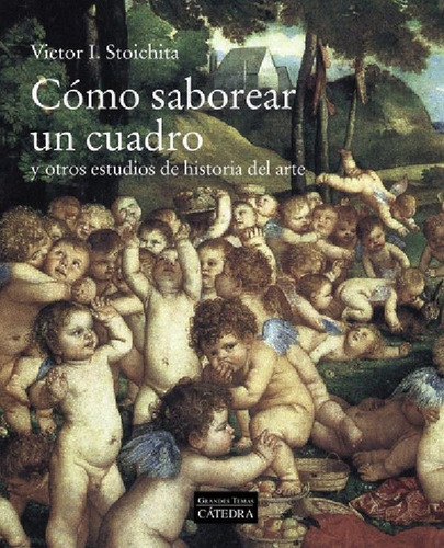 Libro - Como Saborear Un Cuadro - Stoichita, Victor I.