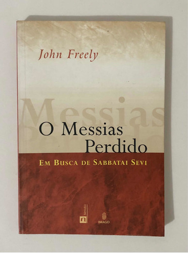 O Messias Perdido, De John Freely. Editora Imago, Capa Mole, Edição 1 Em Português, 2002