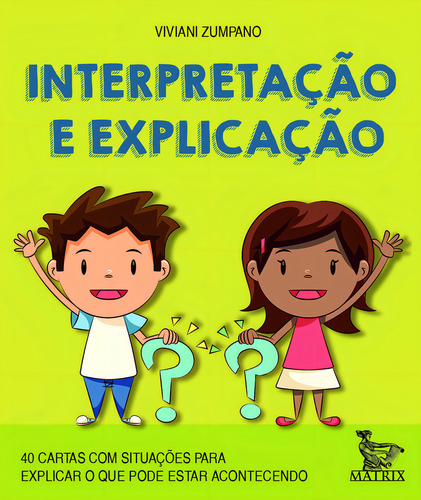 Interpretação e explicação: 40 cartas com situações para explicar o que pode estar acontecendo, de Zumpano, Viviani. Editorial Matrix em português, 2022