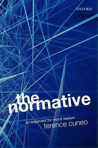 The Normative Web: An Argument For Moral Realism, De Terence Cuneo., Vol. 1. Editorial Oxford University Press, Tapa Blanda En Inglés