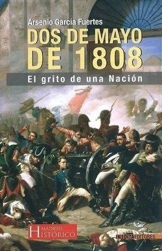 Dos De Mayo De 1808 - Arsenio Garcia Fuertes - Libro Nuevo