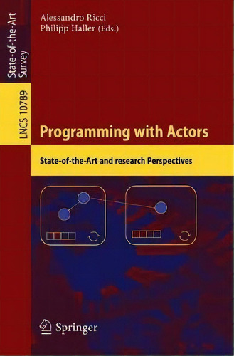 Programming With Actors : State-of-the-art And Research Perspectives, De Alessandro Ricci. Editorial Springer Nature Switzerland Ag, Tapa Blanda En Inglés