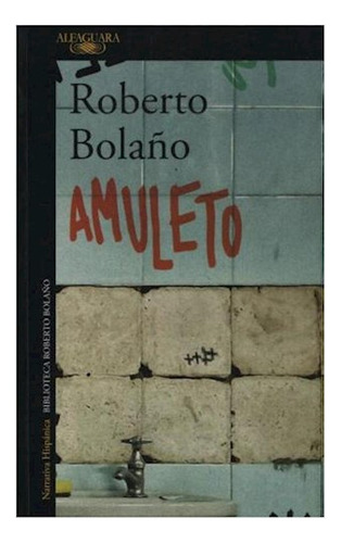 Libro Amuleto (coleccion Narrativa Hispanica) (biblioteca Ro