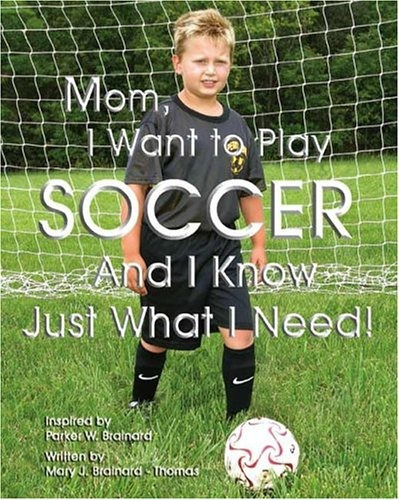 Mom, I Want To Play Soccer And I Know Just What I Need!