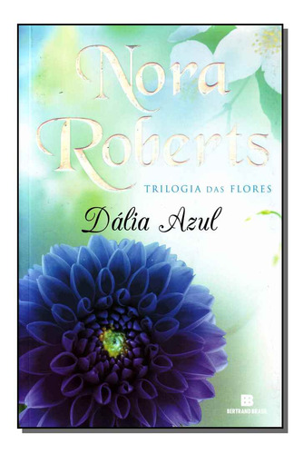 Libro Dalia Azul Trilogia Das Flores De Roberts Nora Bertra
