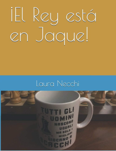 Libro: ¡el Rey Está Jaque! (spanish Edition)
