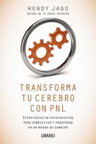 Estrategias De Autocoaching Para Sobrevivir Y Prosperar En Un Mundo De Ca,bios, De Wendy Jago. Editorial Urano En Español