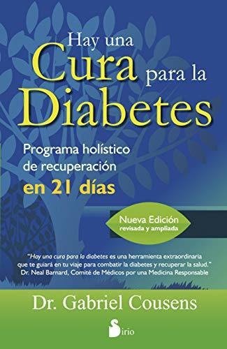 Hay Una Cura Para La Diabetes: Programa Holistico De Recuperacion En 21 Dias (2014), De Cousens, Dr. Gabriel. Editorial Sirio, Tapa Blanda En Español