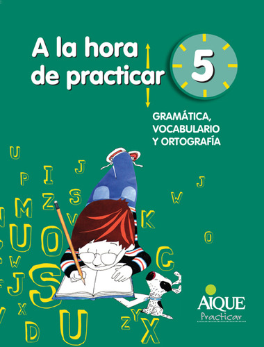 A La Hora De Practicar 5 : Gramatica Vocabulario Y Ortografi