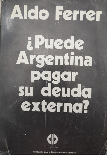  ¿puede Argentina Pagar Su Deuda Externa ? Aldo Ferrer (97)