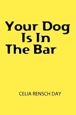 Libro Your Dog Is In The Bar - Day, Celia Rensch