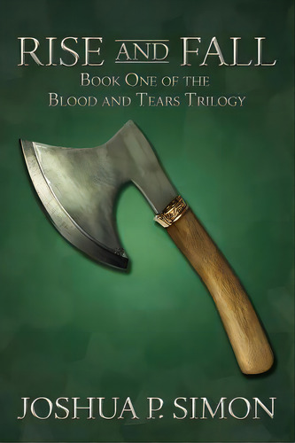 Rise And Fall: Book One Of The Blood And Tears Trilogy, De Simon, Joshua P.. Editorial Createspace, Tapa Blanda En Inglés