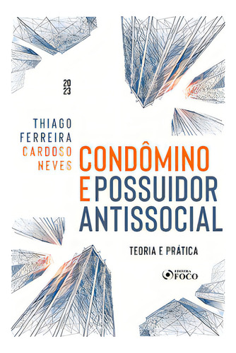 Condômino E Possuidor Antissocial - Teoria E Prática, De Neves Cardoso. Editora Editora Foco, Capa Mole Em Português