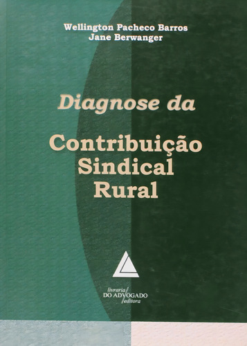 Diagnose Da Contribuicao Sindical Rural, De Barros, Wellington Pacheco., Vol. 1. Editorial Livraria Do Advogado, Capa Mole Em Português