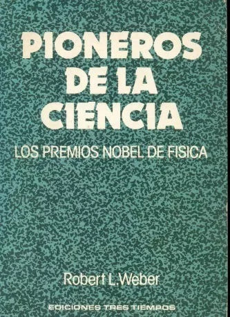 Pioneros De La Ciencia - Los Premios Nobel De La Fisica Webe