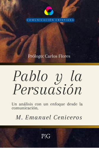 Pablo Y La Persuasión: Un Análisis Con Enfoque Desde La Comu