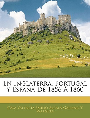 Libro En Inglaterra, Portugal Y Espana De 1856 A 1860 - C...