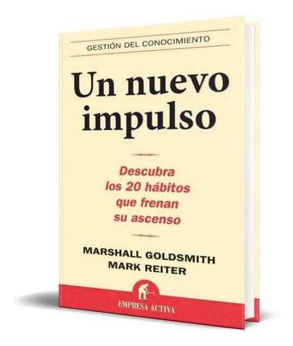 Un Nuevo Impulso, De Marshall Goldsmith. Editorial Empresa Activa, Tapa Blanda En Español, 2007