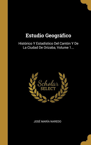 Libro: Estudio Geográfico: Histórico Y Estadístico Del