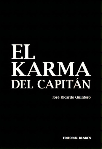 El Karma Del Capitan, De Quintero, Jose Ricardo. Serie N/a, Vol. Volumen Unico. Editorial Dunken, Tapa Blanda, Edición 1 En Español