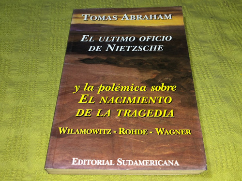 El Ultimo Oficio De Nietzsche - Tomas Abraham - Sudamericana