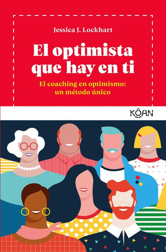 El Optimista Que Hay En Ti: El Coaching En Optimismo: Un Método Único, De Jessica J. Lockhart. Editorial Oceano De Colombia S.a.s, Tapa Blanda, Edición 2018 En Español