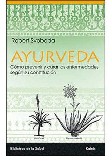 Ayurveda - Curar Y Prevenir Enfermedades, Svoboda, Kairós