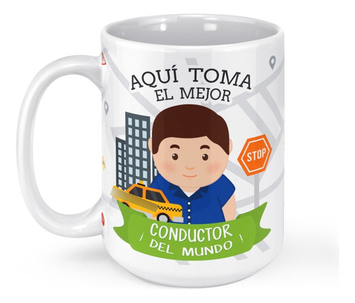 Taza Mug Grande Aqui Toma El Mejor Conductor