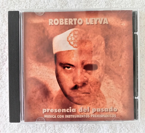 Roberto Leyva Cd Presencia Del Pasado Musica Prehispanica