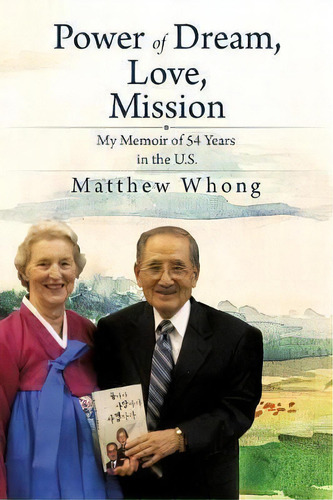Power Of Dream, Love, Mission, De Matthew Whong. Editorial Xulon Press, Tapa Blanda En Inglés
