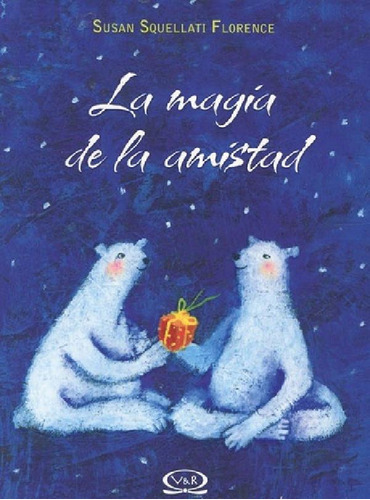 Libro - La Magia De La Amistad -ed.12 - Susan Squellati Flo