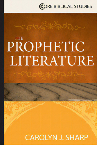 The Prophetic Literature, De Sharp, Carolyn J.. Editorial Abingdon Pr, Tapa Blanda En Inglés