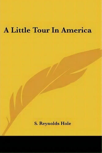 A Little Tour In America, De S Reynolds Hole. Editorial Kessinger Publishing, Tapa Blanda En Inglés