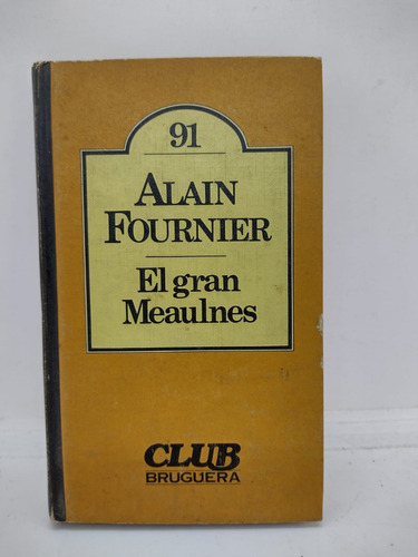 El Gran Meaulnes - Alain Fournier - Club Bruguera - Usado 