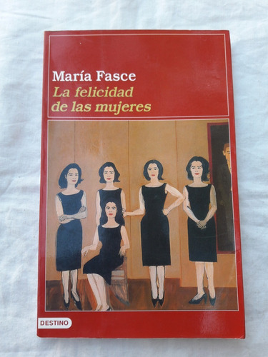 La Felicidad De Las Mujeres - Maria Fasce - Destino 2000