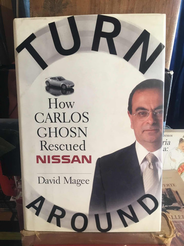 Turn Around How Carlos Ghosn Recued Nissan David Magee