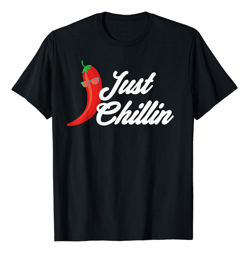 Camisa Divertida De Just Chillin Chili Pepper Para Amantes