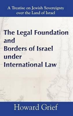 The Legal Foundation And Borders Of Israel Under Internat...