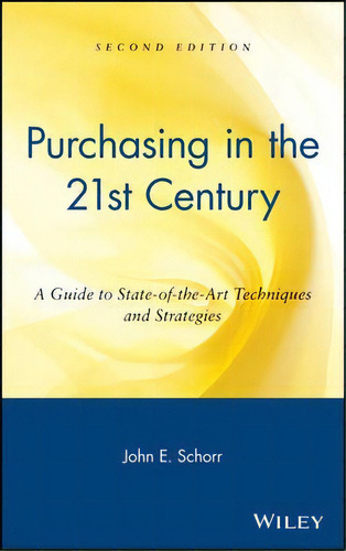 Purchasing In The 21st Century : A Guide To State-of-the-art Techniques And Strategies, De John E. Schorr. Editorial John Wiley & Sons Inc, Tapa Dura En Inglés