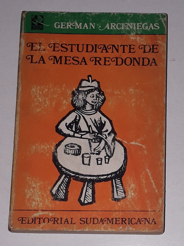 Libro El Estudiante De La Mesa Redonda- German Arciniegas