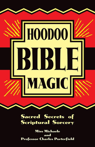 Libro: Hoodoo Bible Magic: Sacred Secrets Of Scriptural Sorc